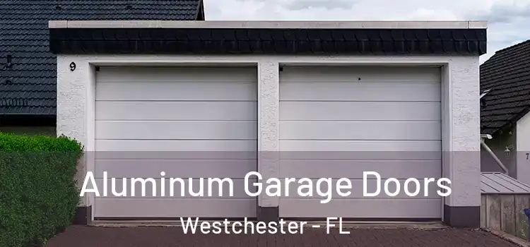  Aluminum Garage Doors Westchester - FL