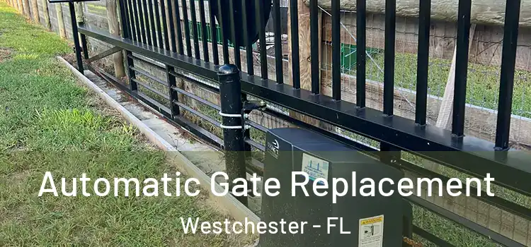 Automatic Gate Replacement Westchester - FL