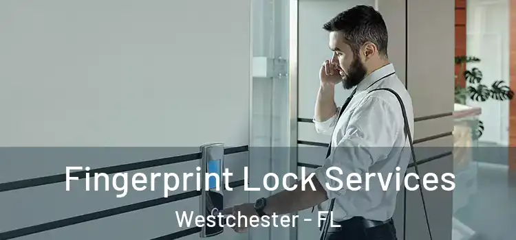  Fingerprint Lock Services Westchester - FL