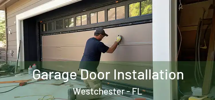  Garage Door Installation Westchester - FL