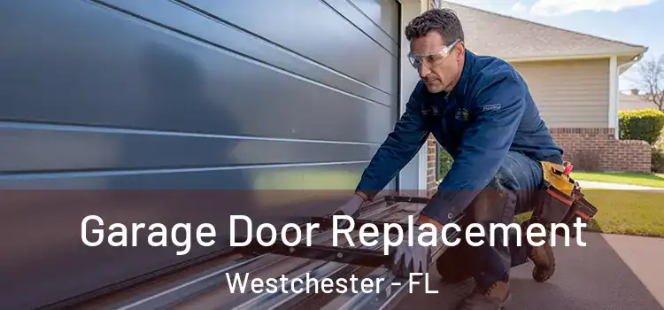  Garage Door Replacement Westchester - FL