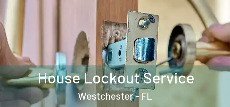  House Lockout Service Westchester - FL